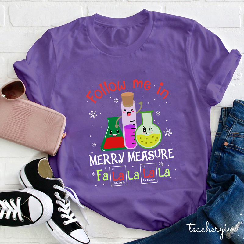 Follow Me In Merry Measure Teacher T-Shirt