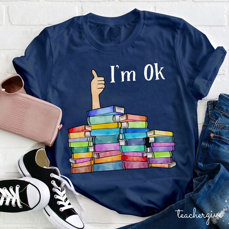 Teacher I'm OK T-Shirt