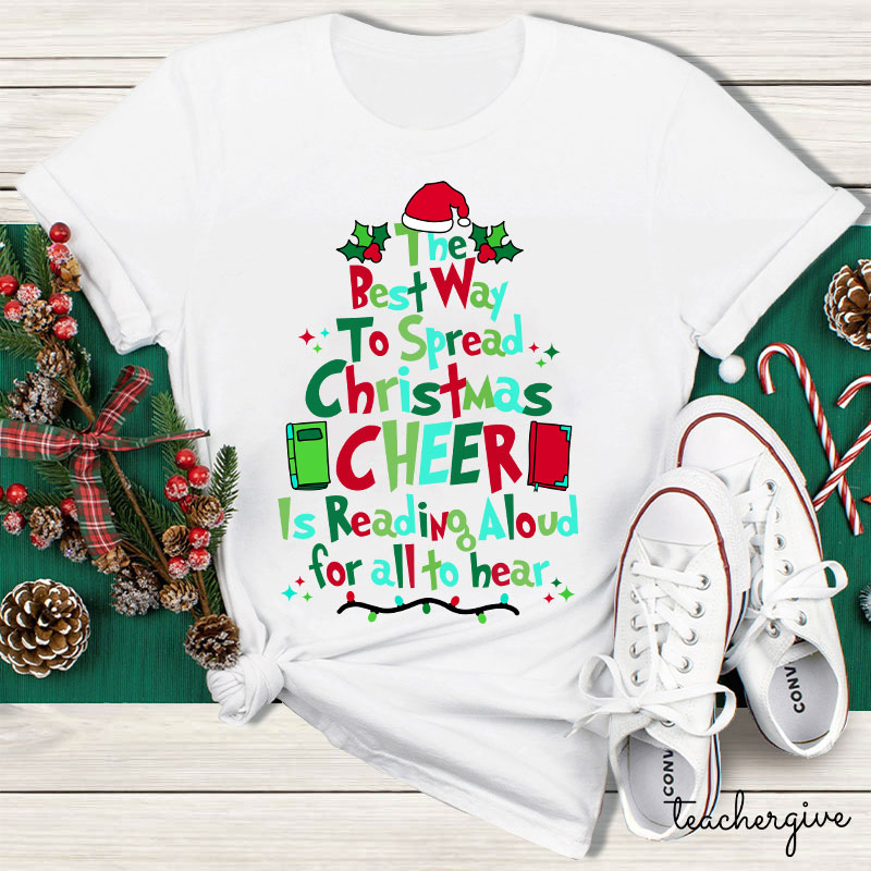 Best Way To Spread Christmas Cheer Is Reading Aloud For All To Hear Teacher T-Shirt
