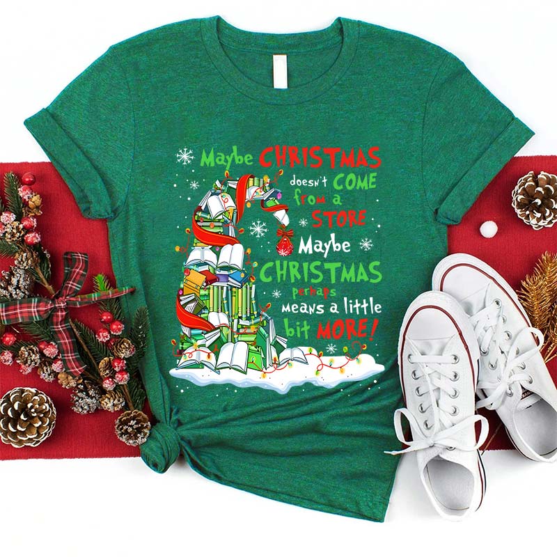 Maybe Christmas Perhaps Means A Little Bit More Teacher T-Shirt