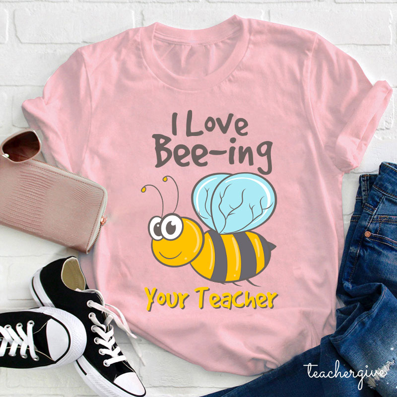 I Love Bee-ing Your Teacher T-Shirt