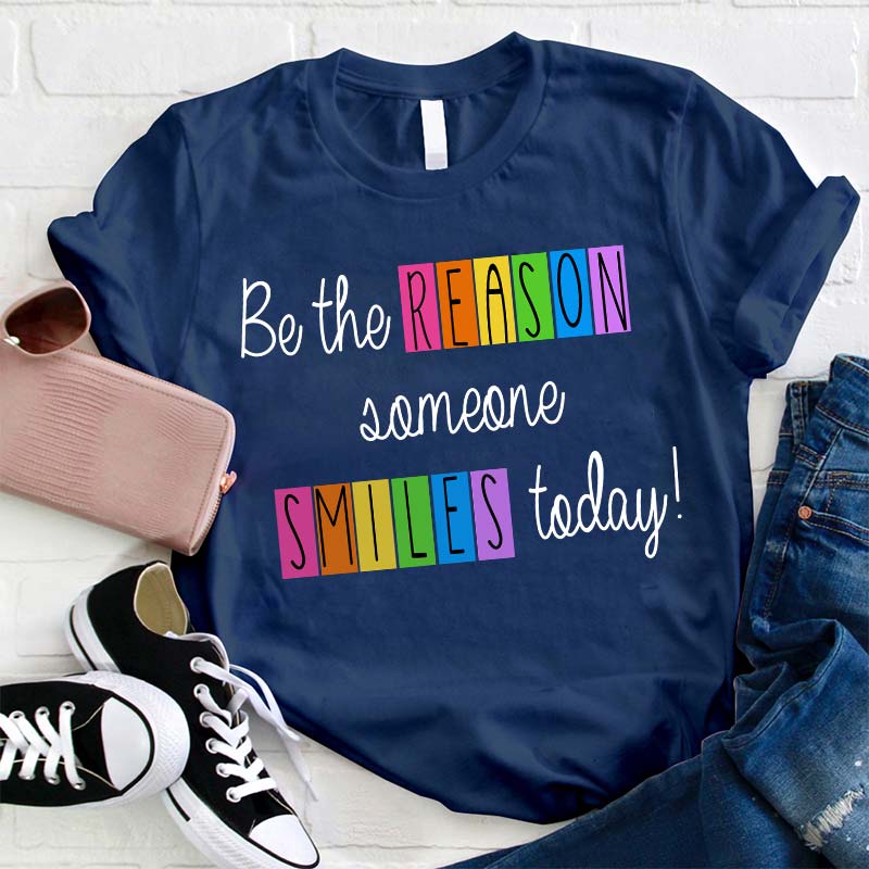 Believe Me You Can Be The Reason Someone Smiles Today Teacher T-Shirt