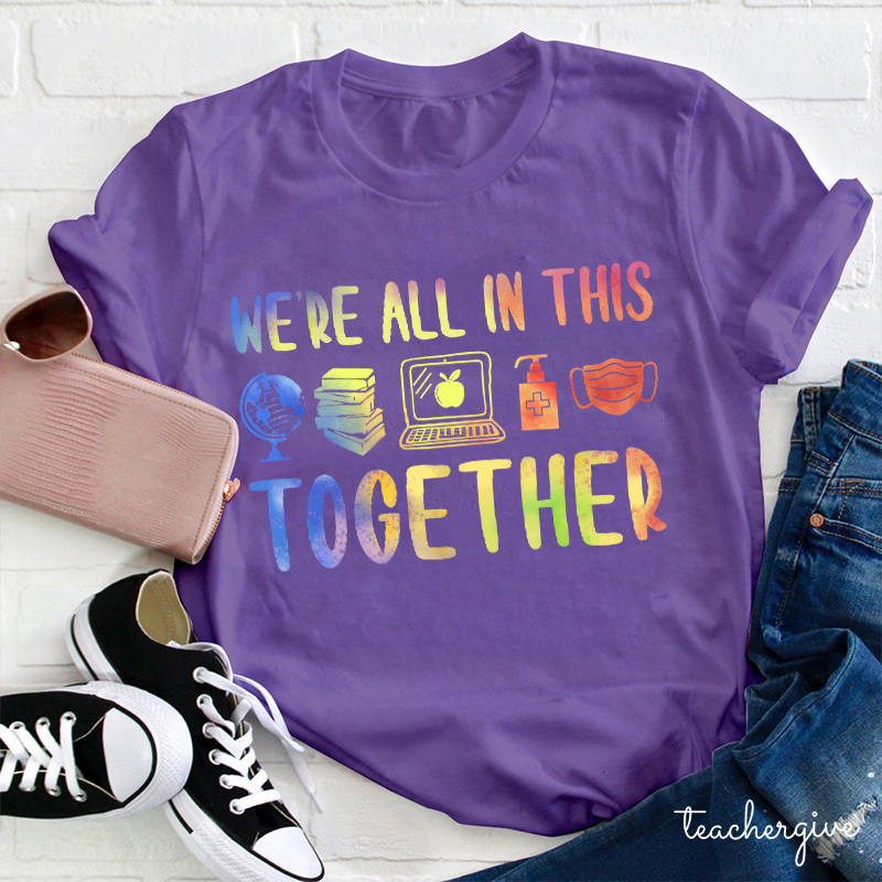 We're All In This Together Teacher T-Shirt