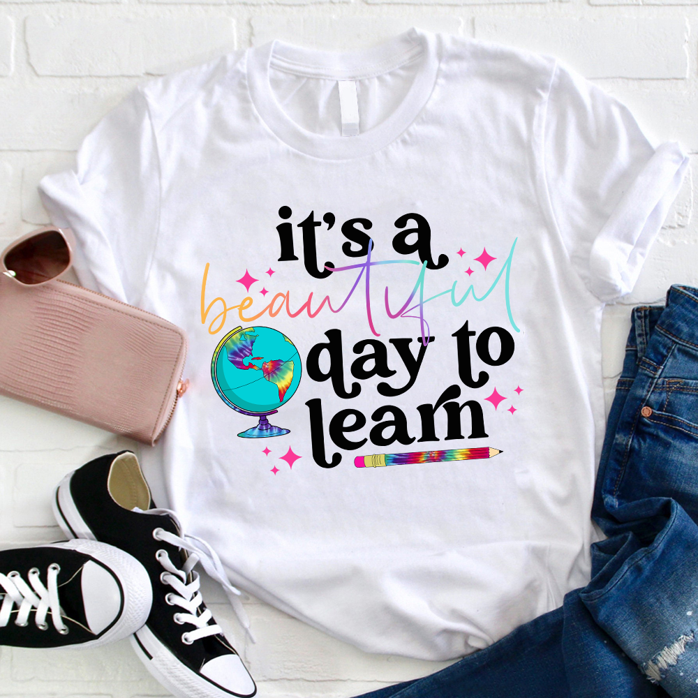 It's A Beautiful Day To Learn Colorful Earth T-Shirt