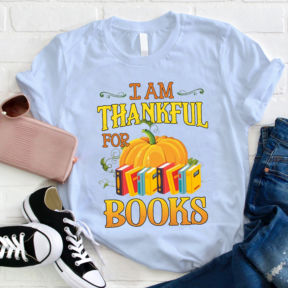 I Am Thankful For Books Teacher T-Shirt