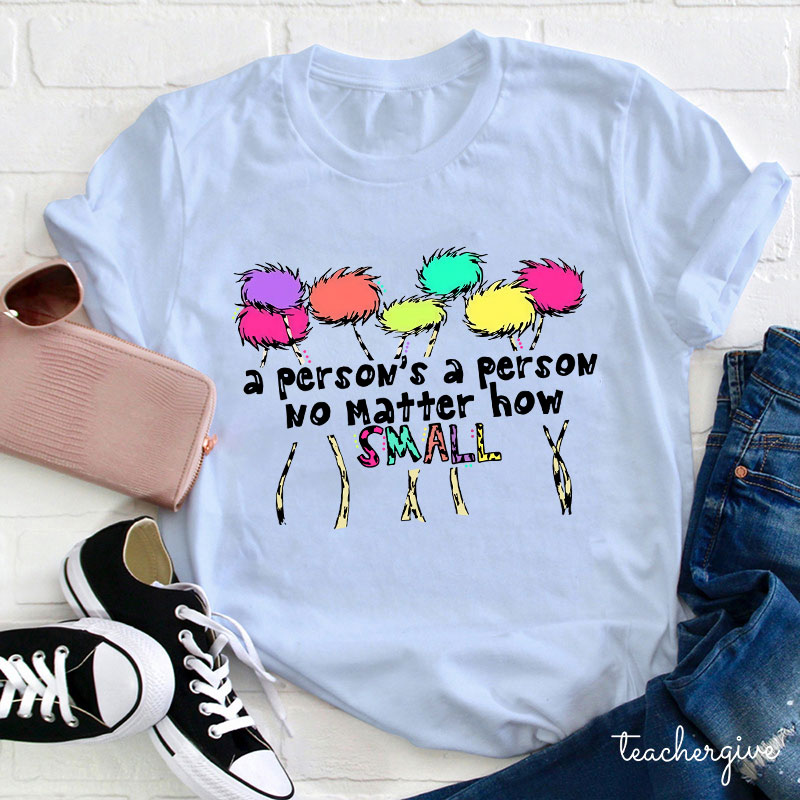 A Person's A Person No Matter How Small T-Shirt