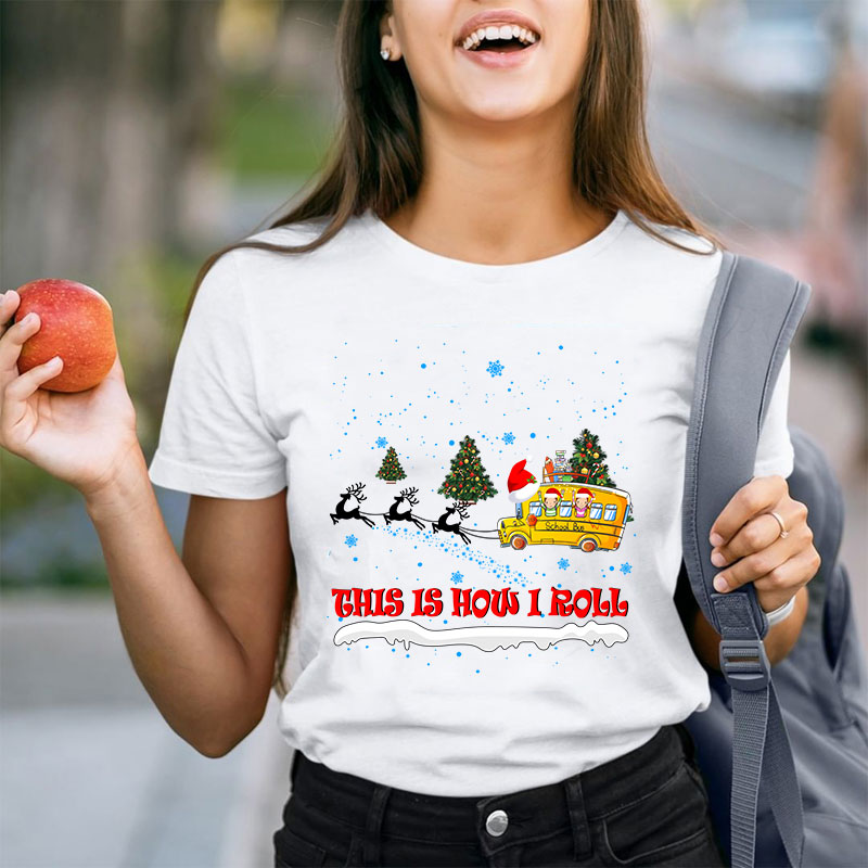 This Is How I Roll Christmas School Bus Teacher T-Shirt