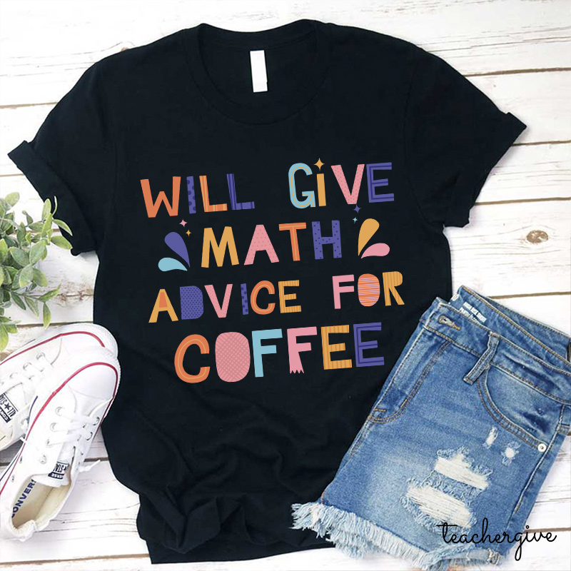 Will Give Math Advice For Coffee Teacher T-Shirt