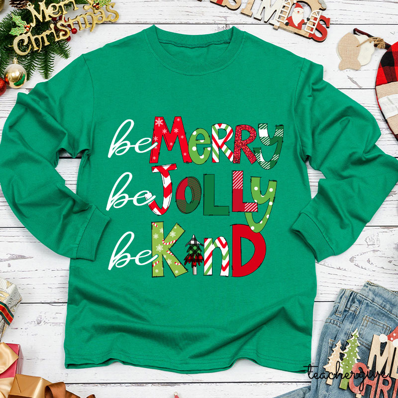 Be Merry Be Jolly Be Kind Teacher Long Sleeve T-Shirt