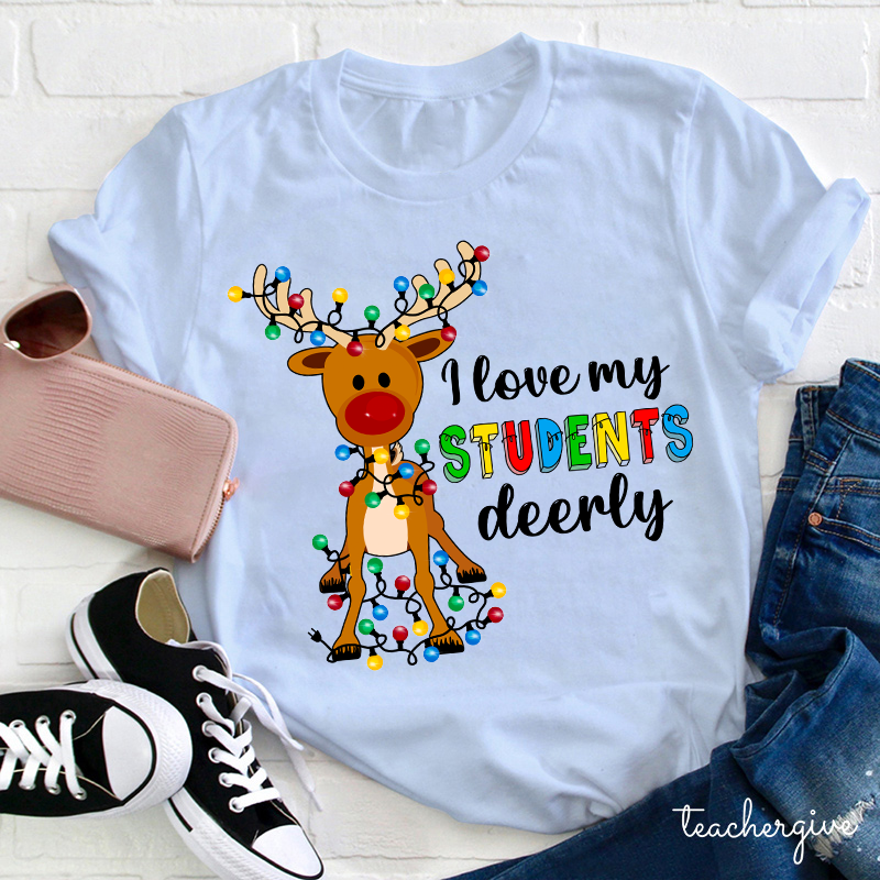 l Love My Students Deerly Teacher T-Shirt