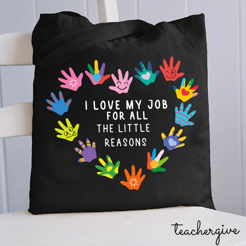 I Love My Job For All The Little Reasons Teacher Tote Bag