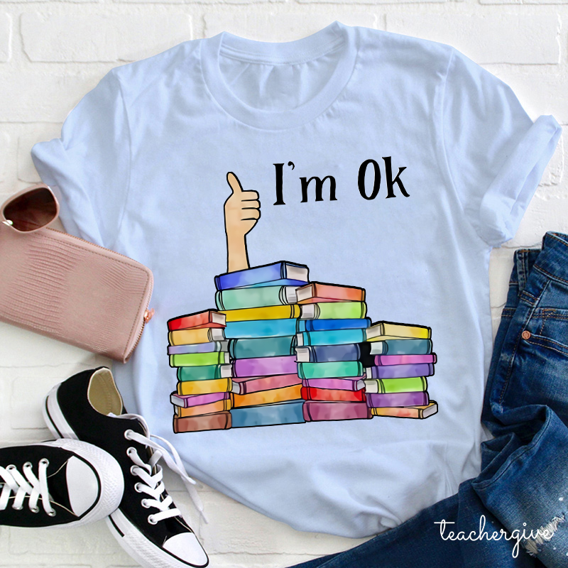 Teacher I'm OK T-Shirt