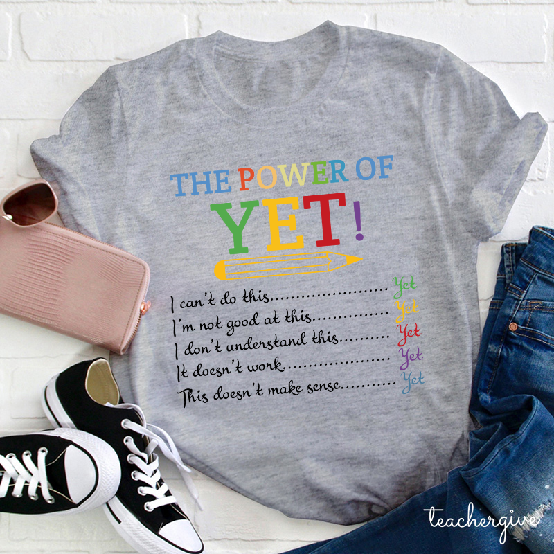 The Power of Yet Teacher T-Shirt