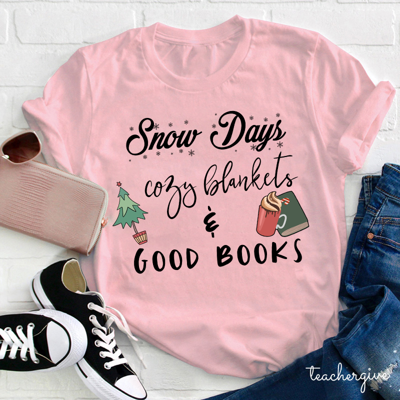 Snow Days Cozy Blankets And Good Books Teacher T-Shirt