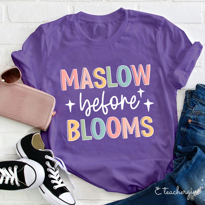 Maslow Before Blooms Teacher T-Shirt
