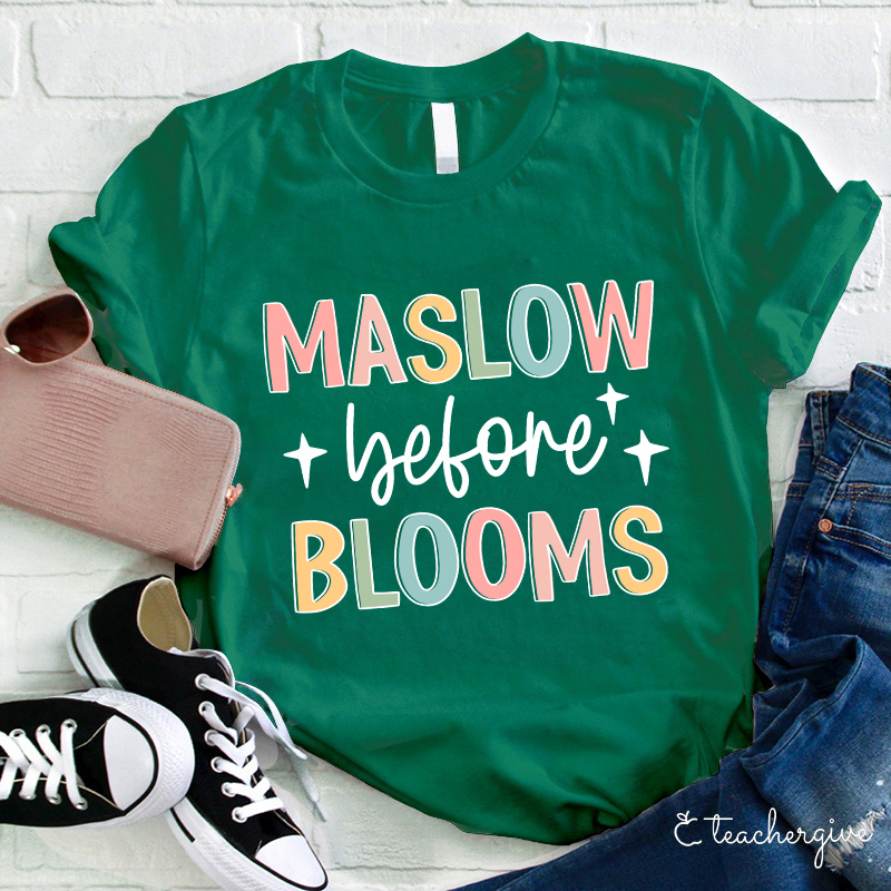 Maslow Before Blooms Teacher T-Shirt