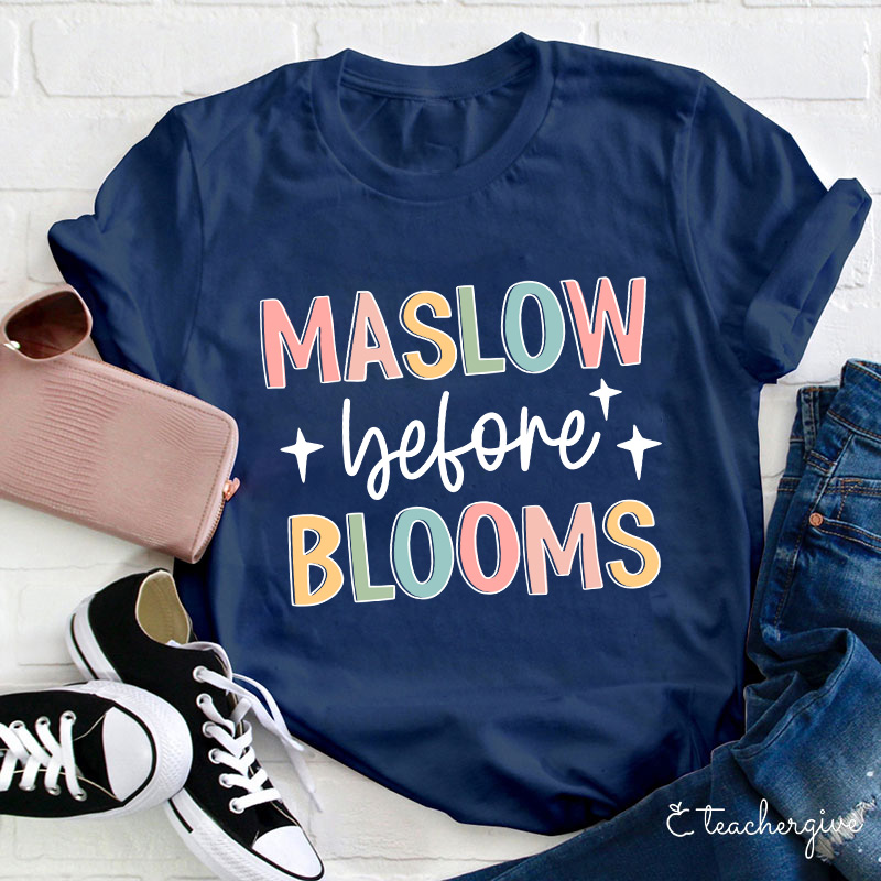 Maslow Before Blooms Teacher T-Shirt