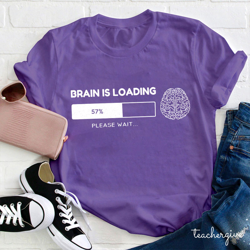 Brain Is Loading Please Wait Teacher T-Shirt