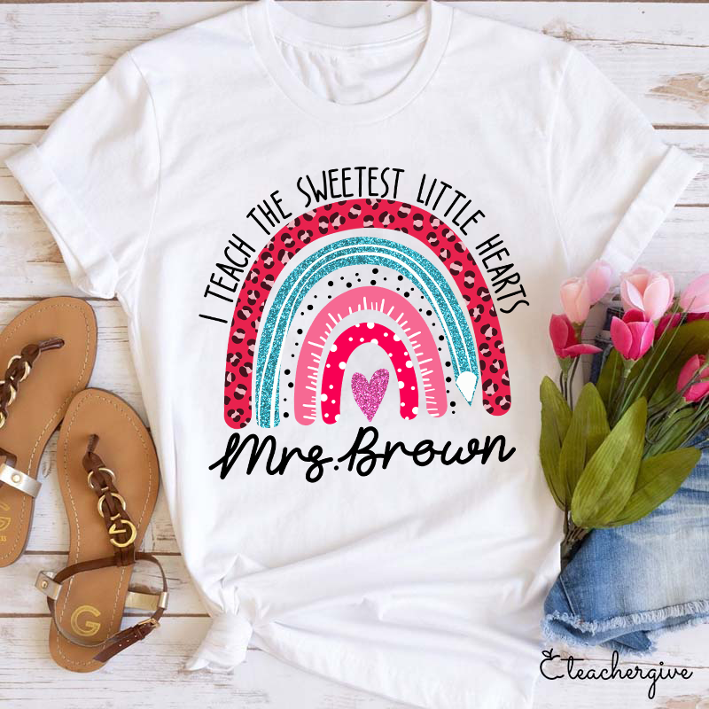 Personalized I Teach The Sweetest Little Hearts Teacher T-Shirt