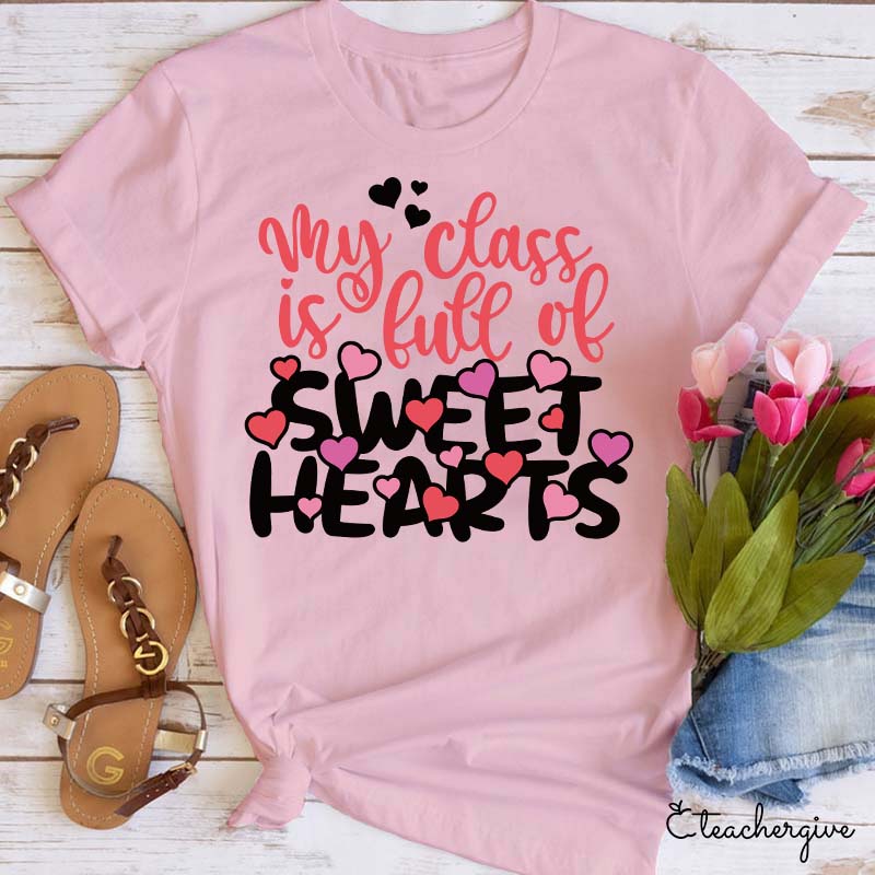 My Class Is Full Of Sweat Hearts Teacher T-Shirt