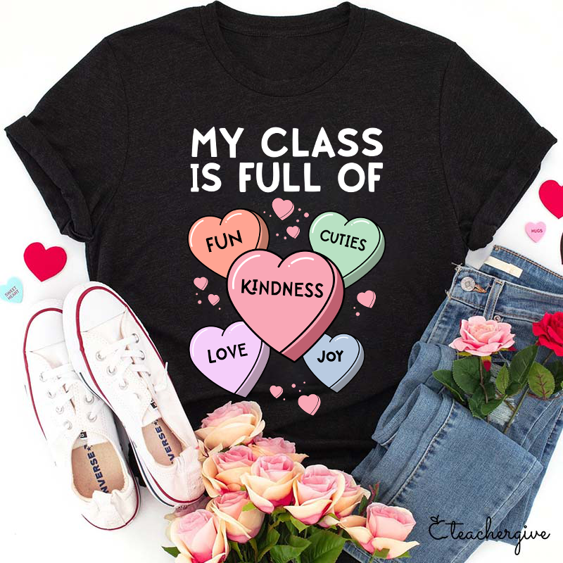 My Class Is Full Of Fun Kindness Joy Cuties Teacher T-Shirt
