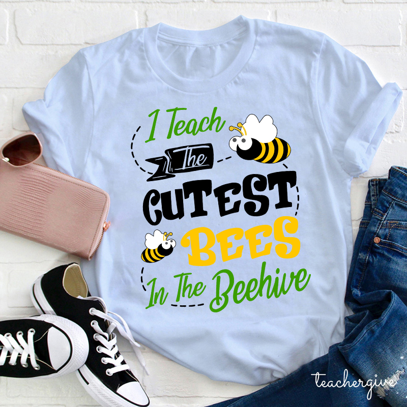 I Teach The Cutest Bees In The Beehive Teacher T-Shirt