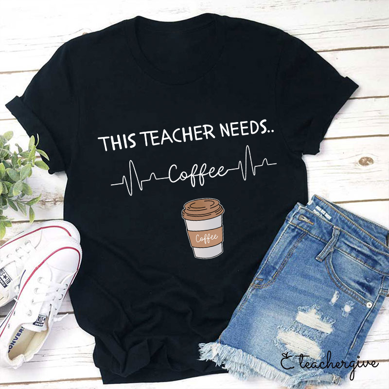 This Teacher Needs Coffee Teacher T-Shirt