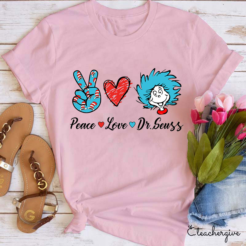 Peace Love Dr.Seuss Teacher T-Shirt