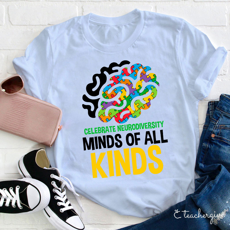Celebrate Neurodiversity Minds Of All Kinds Teacher T-Shirt