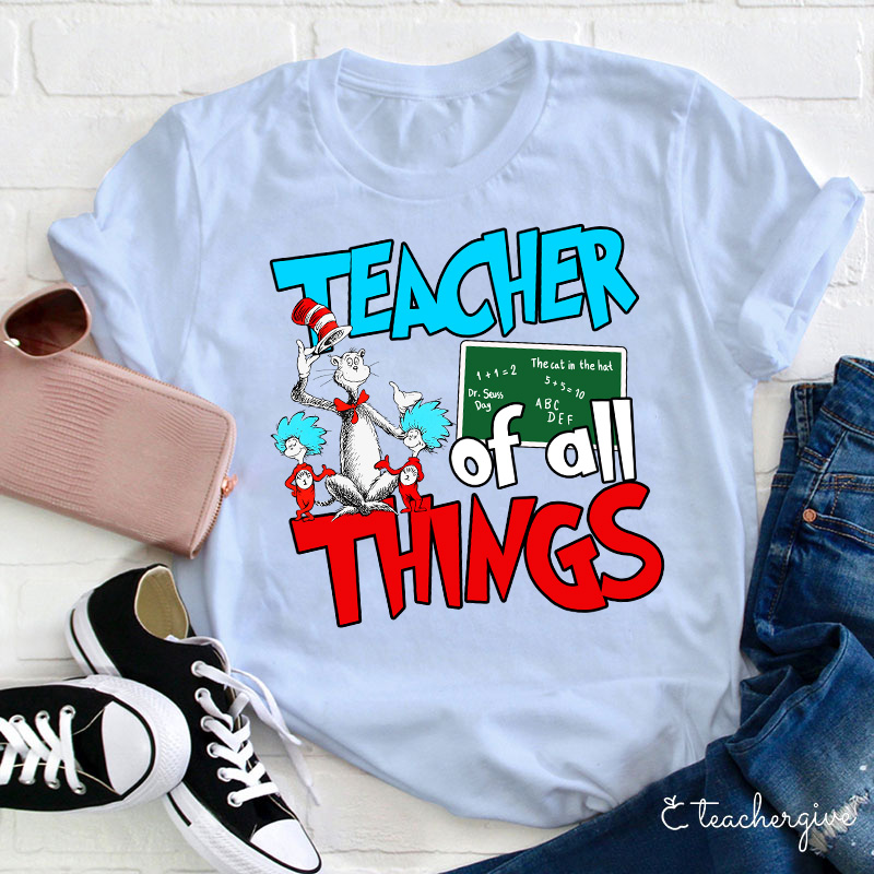 Teacher Of All Things Teacher T-Shirt