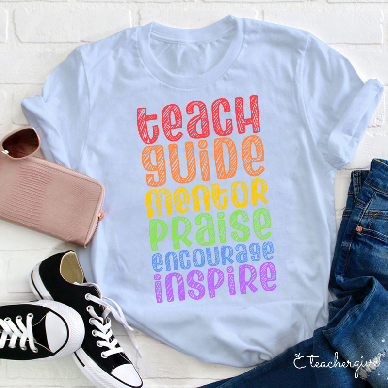 Teach Guide Mentor Praise Encourage Inspire Teacher T-Shirt