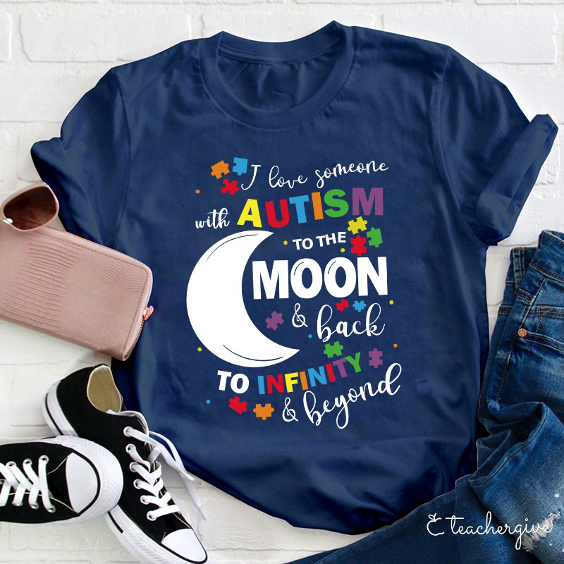 Love Autism To The Moon And Back To Infinity And Beyond Teacher T-Shirt