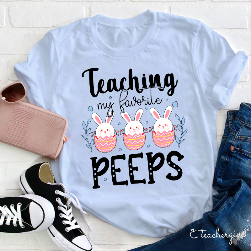 Teaching My Favorite Peeps Teacher T-Shirt