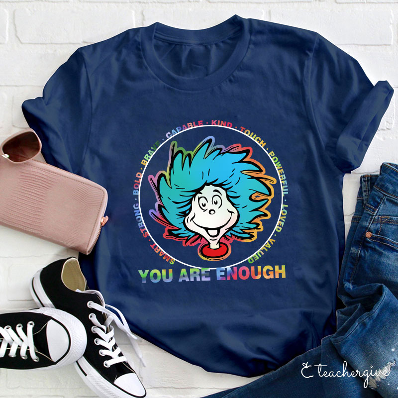 You Are Enough A Thing Teacher T-Shirt