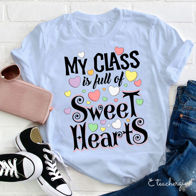 My Class Is Full Of Sweethearts Teacher T-Shirt