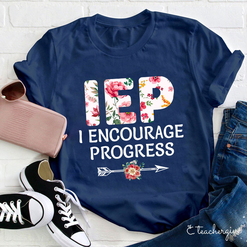 IEP I Encourage Progress Teacher T-Shirt
