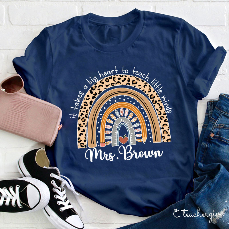 Personalized It Takes A Big Heart To Teach Little Minds Teacher T-Shirt