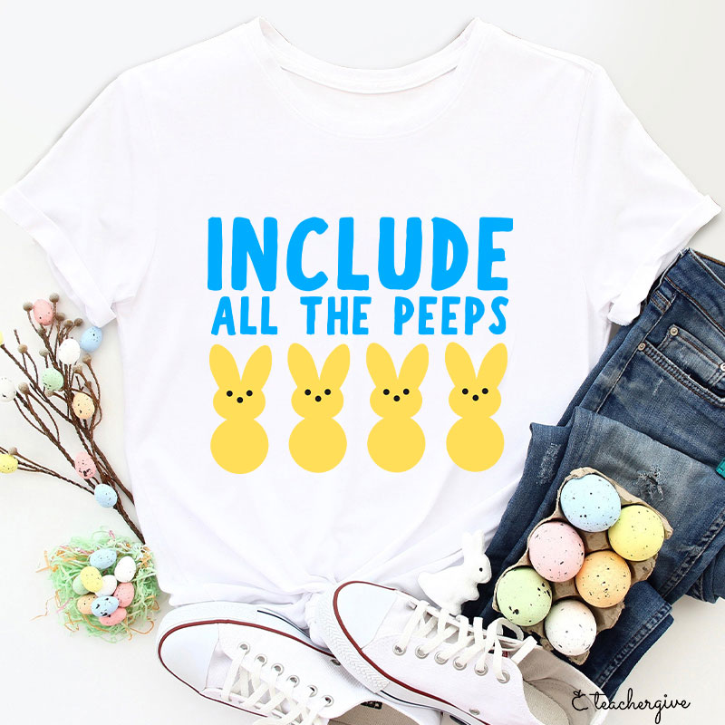 Include All The Peeps Teacher T-Shirt