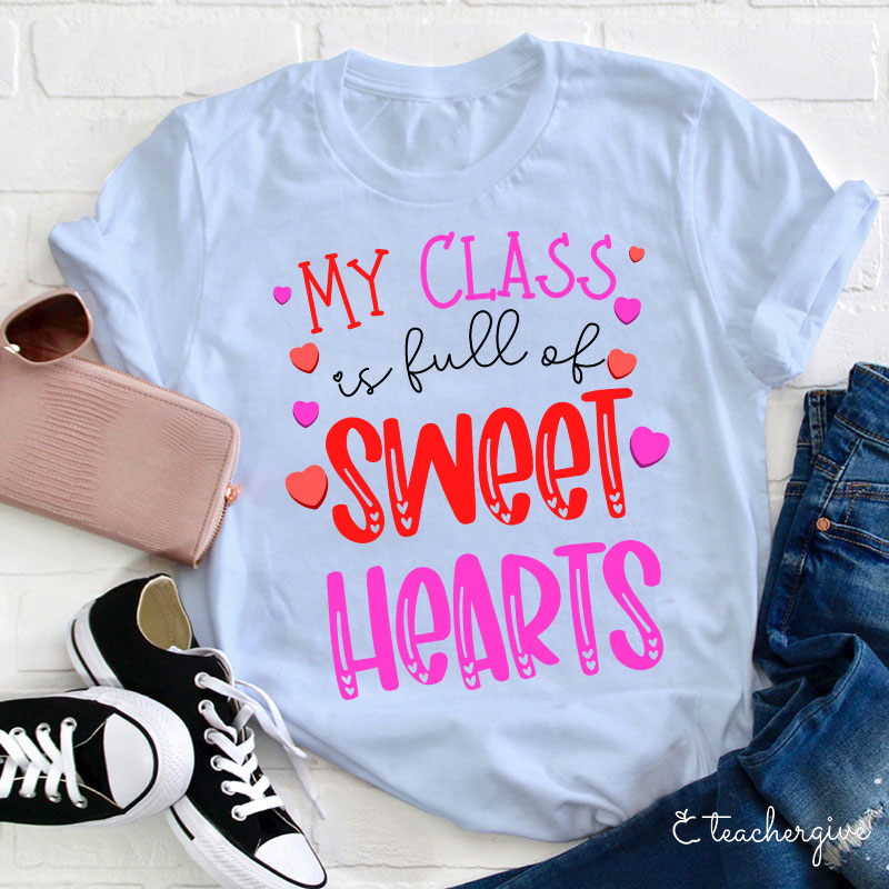 My Class Is Full Of Sweethearts Teacher T-Shirt