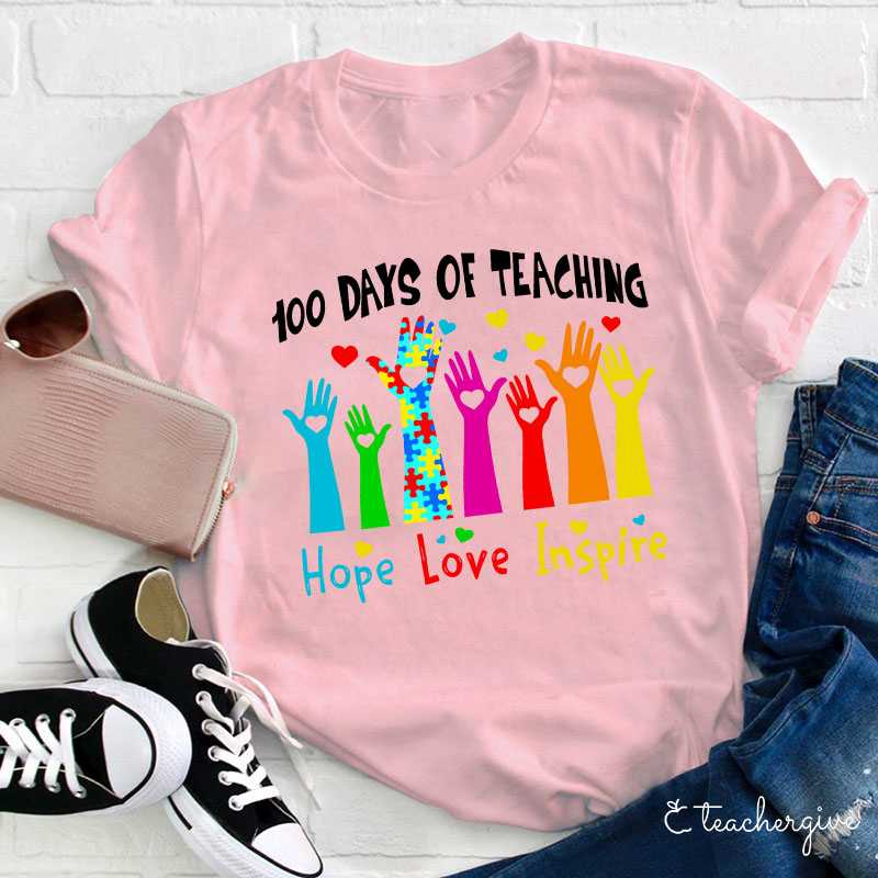 100 Days Of Teaching Hope And Love And Inspire Teacher T-Shirt