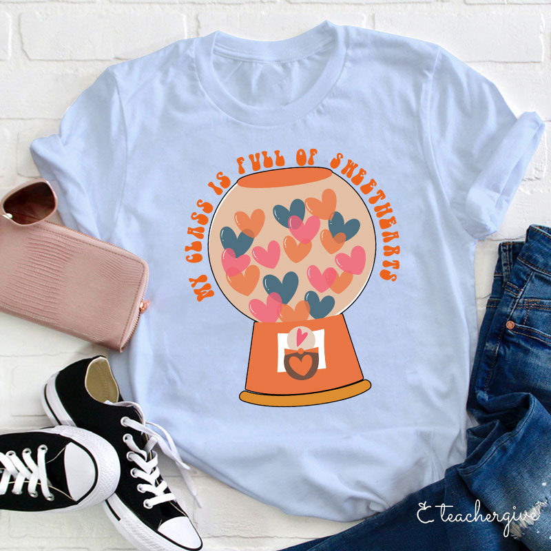 My Class Is Full Of Sweethearts Teacher T-Shirt