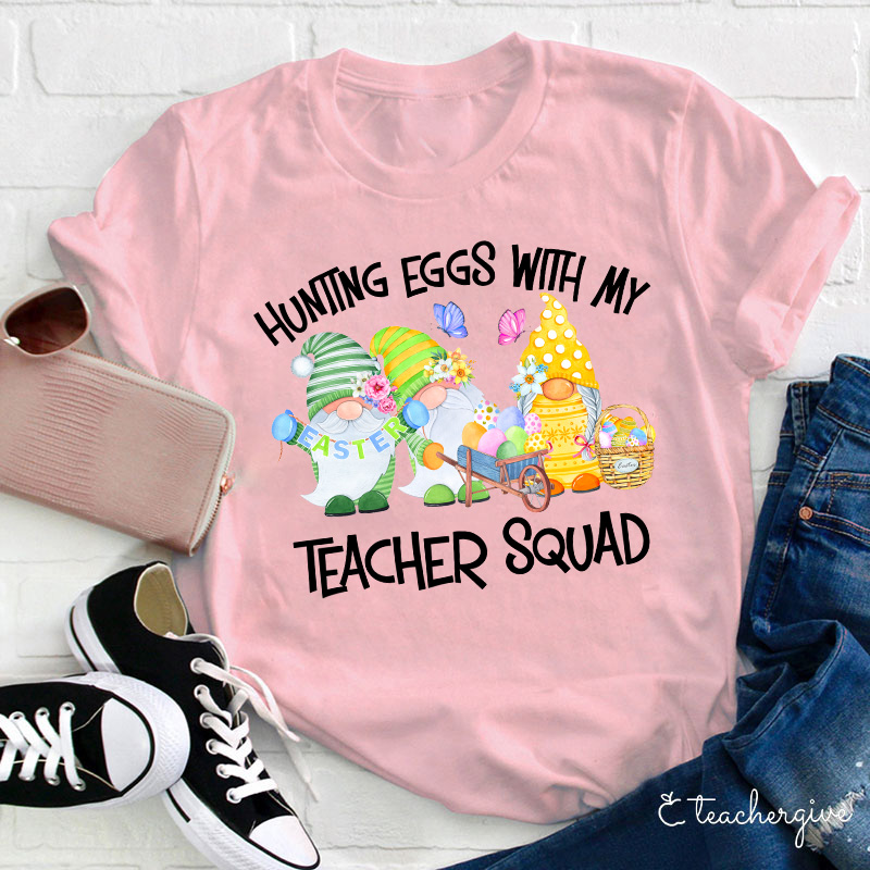 Hunting Eggs With My Teacher Squad Teacher T-Shirt