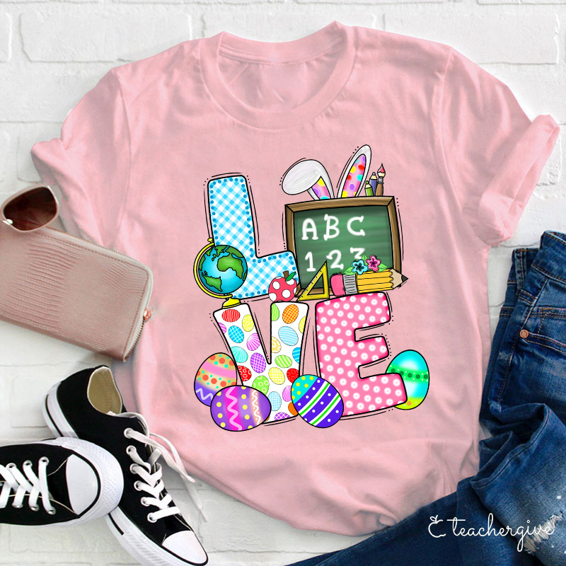 Teach Easter Love Teacher T-Shirt