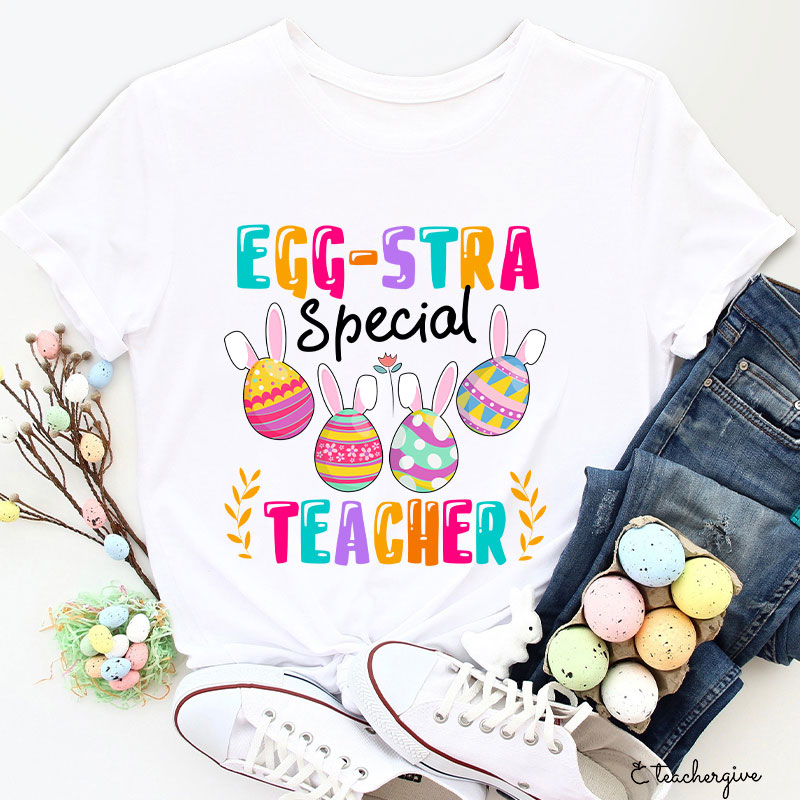 Egg-Stra Special Teacher T-Shirt