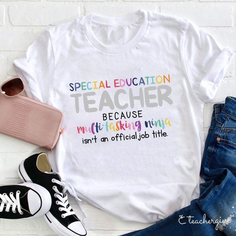 Special Education Teacher Because Multitasking Ninja Isn't An Official ...