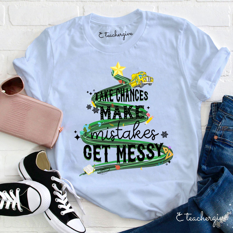 Teachergive Take Chances Make Mistakes Get Messy Bus Christmas T-Shirt