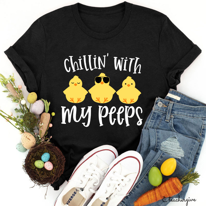 Chilling With My Peeps Teacher T-Shirt
