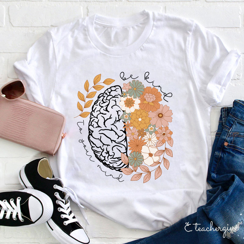 Be Kind To Your Mind Teacher T-Shirt