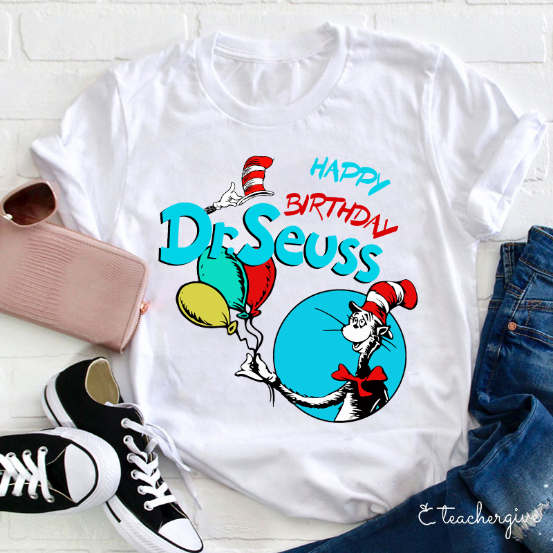 Happy Birthday Dr. Seuss Teacher T-Shirt