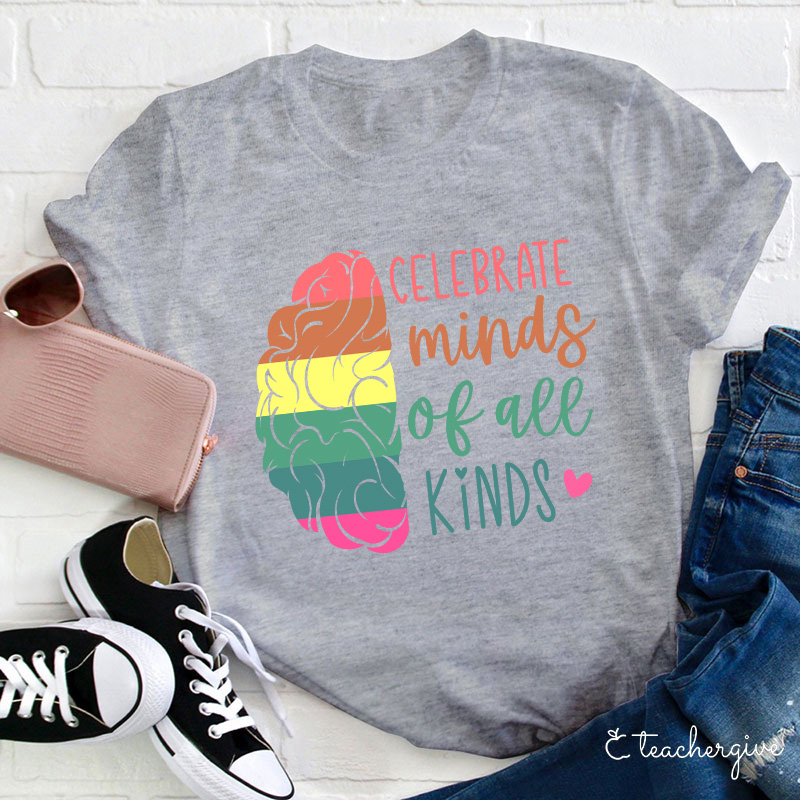 Celebrate Minds Of All Kinds Teacher T-Shirt